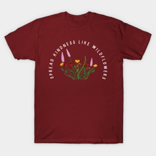 Spread Kindness Like Wildflowers Flower Shirt, Gift For Her, Flower Shirt Aesthetic, Floral Graphic Tee, Floral Shirt, Flower T-shirt, Wild Flower Shirt, Wildflower T-shirt T-Shirt